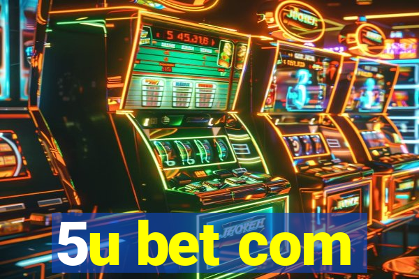 5u bet com